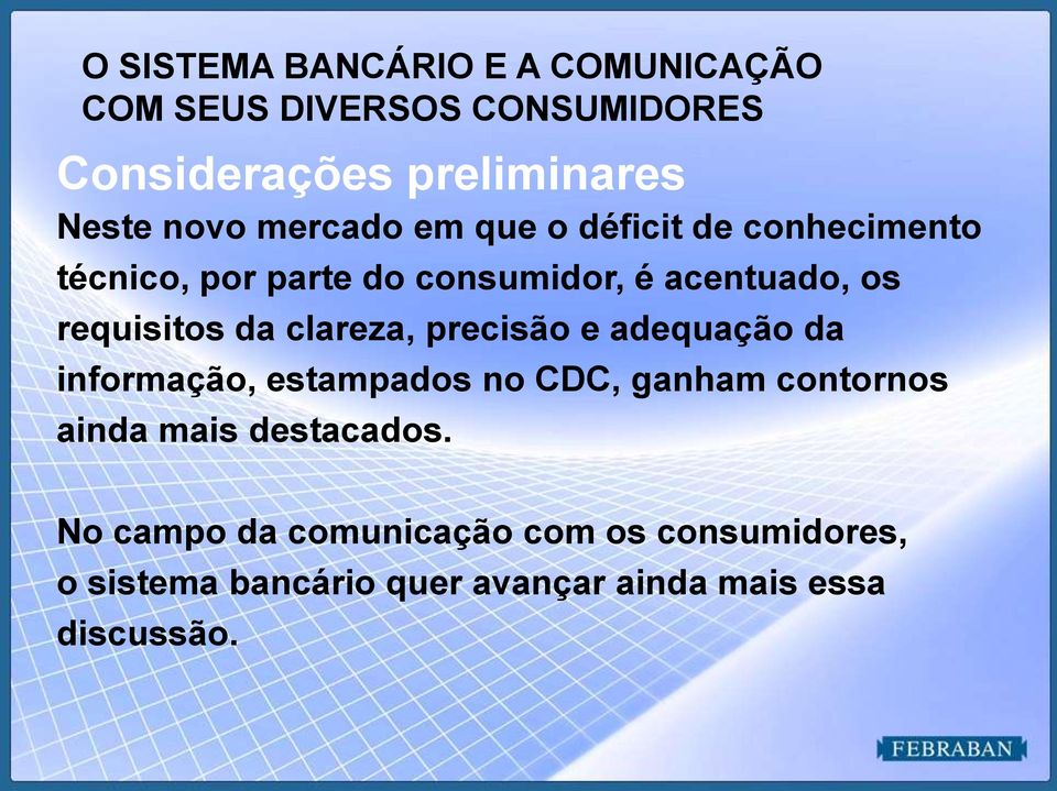 da clareza, precisão e adequação da informação, estampados no CDC, ganham contornos ainda mais