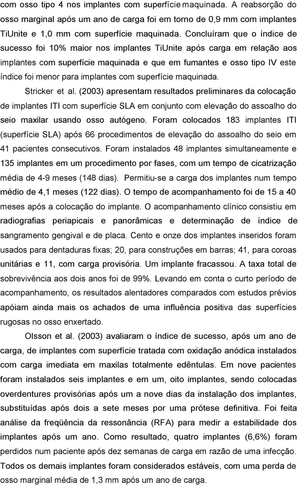 implantes com superfície maquinada. Stricker et al.