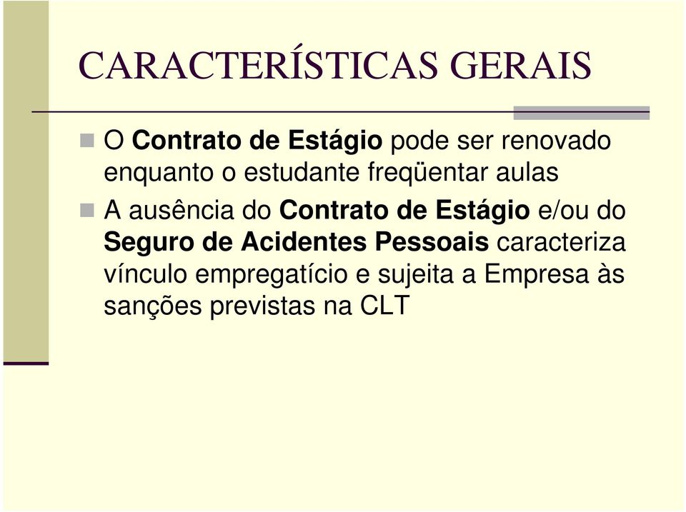 de Estágio e/ou do Seguro de Acidentes Pessoais caracteriza