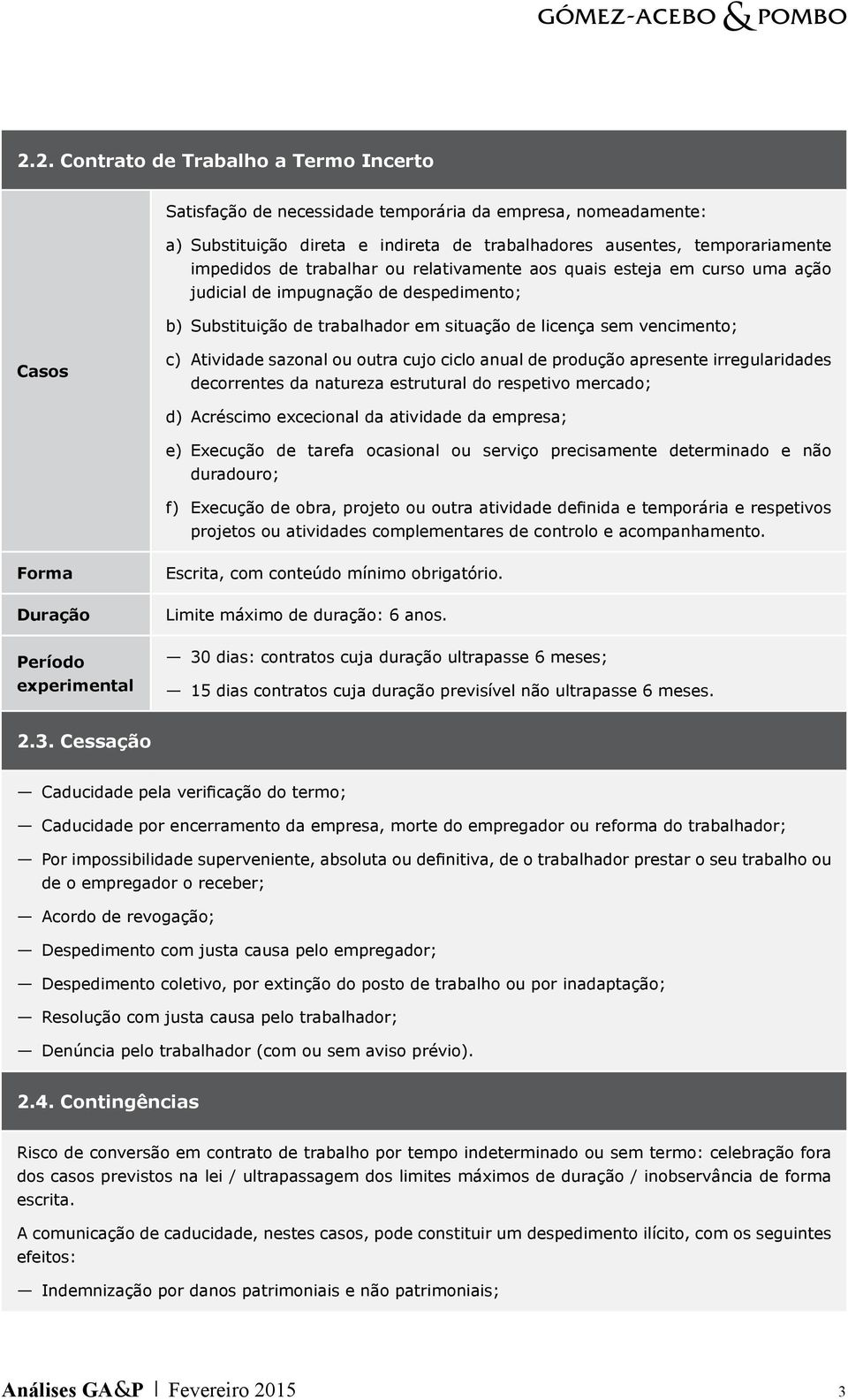 outra cujo ciclo anual de produção apresente irregularidades decorrentes da natureza estrutural do respetivo mercado; d) Acréscimo excecional da atividade da empresa; e) Execução de tarefa ocasional