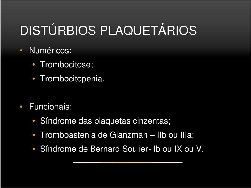 Funcionais: Síndrome das plaquetas cinzentas;