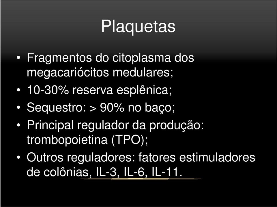 baço; Principal regulador da produção: trombopoietina (TPO);