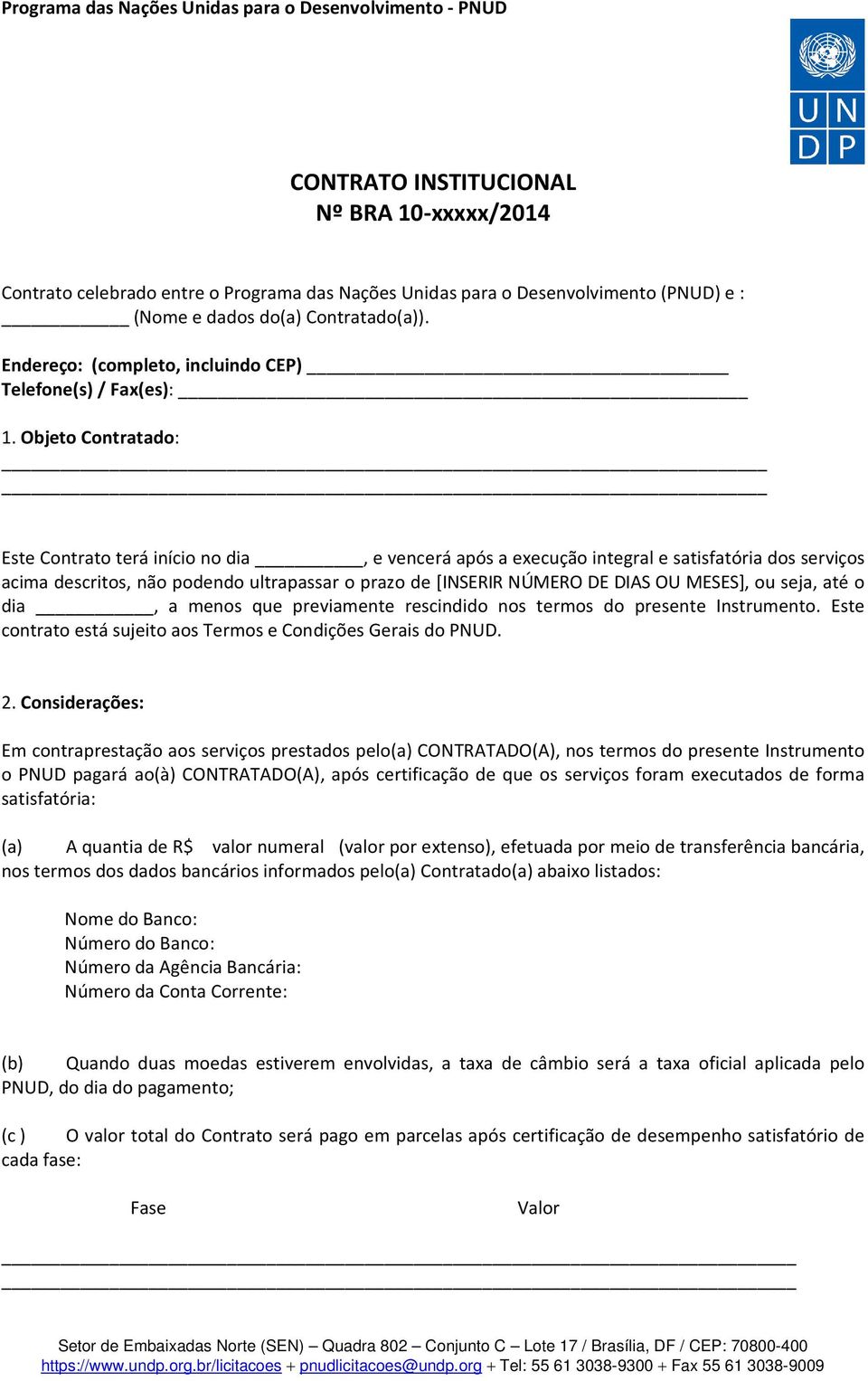 Objeto Contratado: Este Contrato terá início no dia, e vencerá após a execução integral e satisfatória dos serviços acima descritos, não podendo ultrapassar o prazo de [INSERIR NÚMERO DE DIAS OU