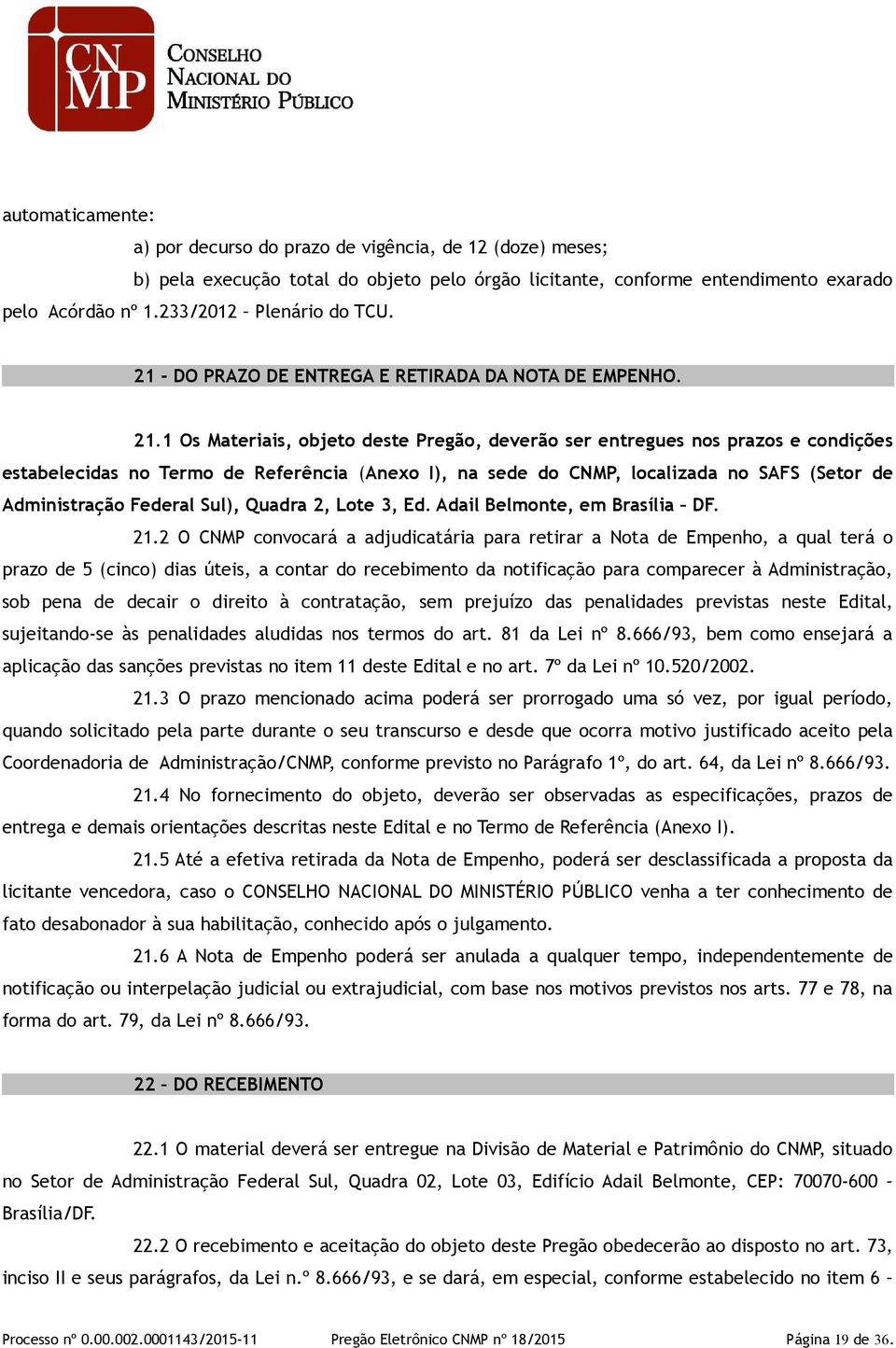 - DO PRAZO DE ENTREGA E RETIRADA DA NOTA DE EMPENHO. 21.