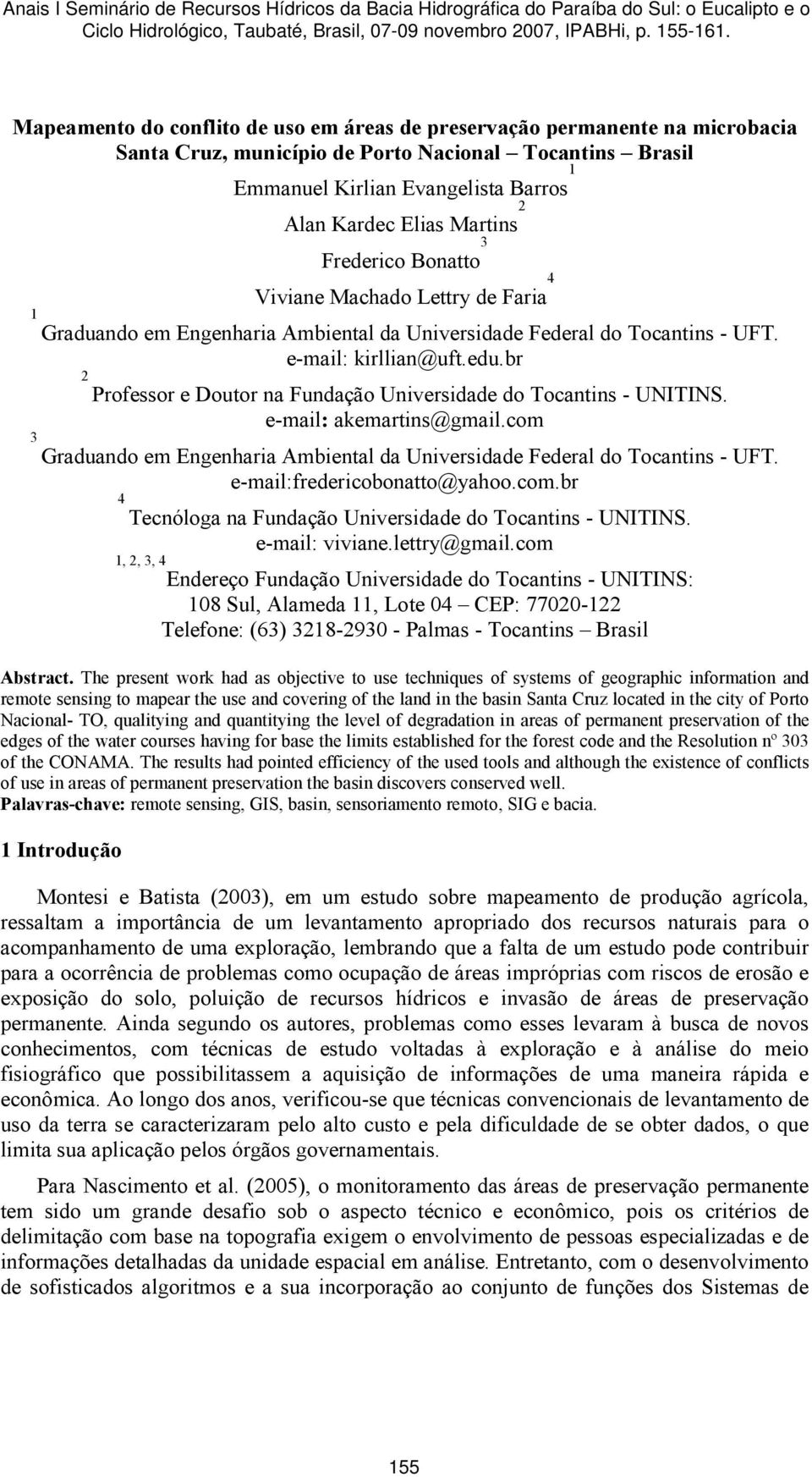 br 2 Professor e Doutor na Fundação Universidade do Tocantins - UNITINS. e-mail: akemartins@gmail.com 3 Graduando em Engenharia Ambiental da Universidade Federal do Tocantins - UFT.