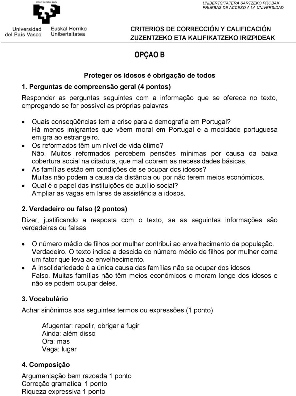 para a demografia em Portugal? Há menos imigrantes que vêem moral em Portugal e a mocidade portuguesa emigra ao estrangeiro. Os reformados têm um nível de vida ótimo? Não.