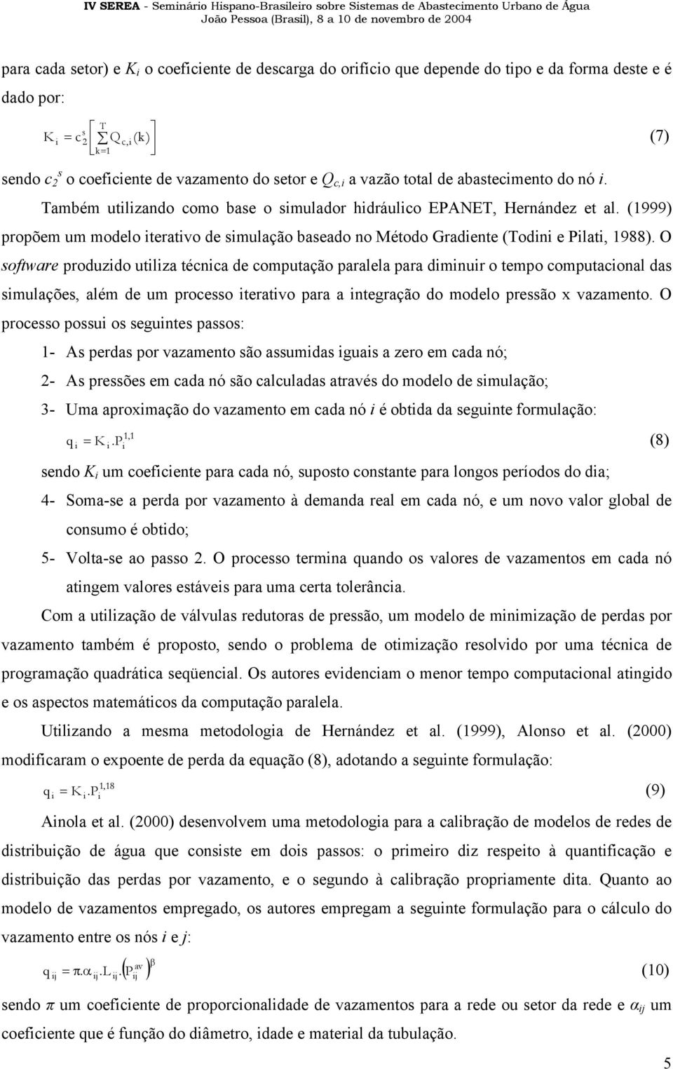 (1999) propõem um modelo teratvo de smulação baseado no Método Gradente (Todn e Plat, 1988).