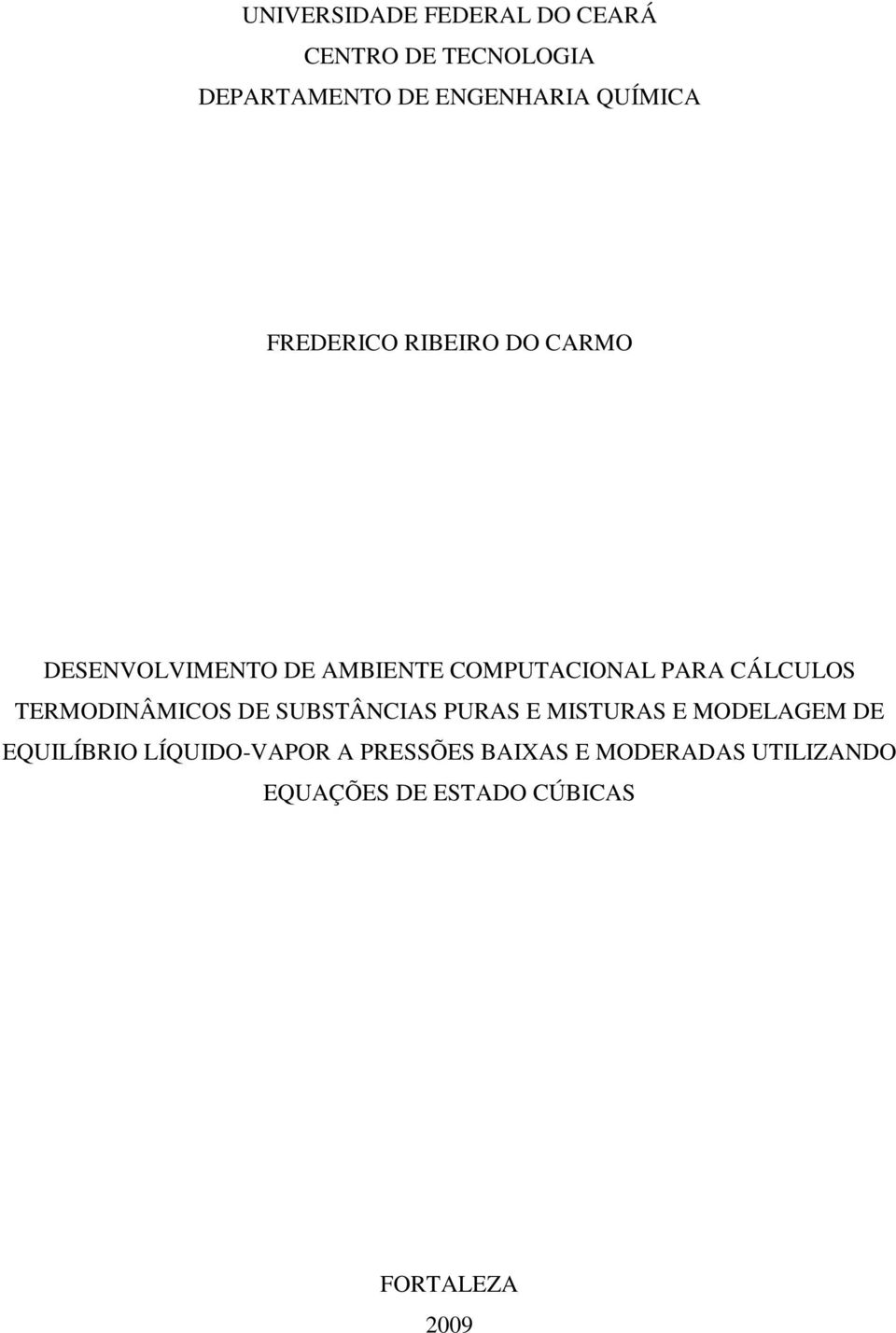 CÁLCULOS TERMODINÂMICOS DE SUBSTÂNCIAS PURAS E MISTURAS E MODELAGEM DE EQUILÍBRIO