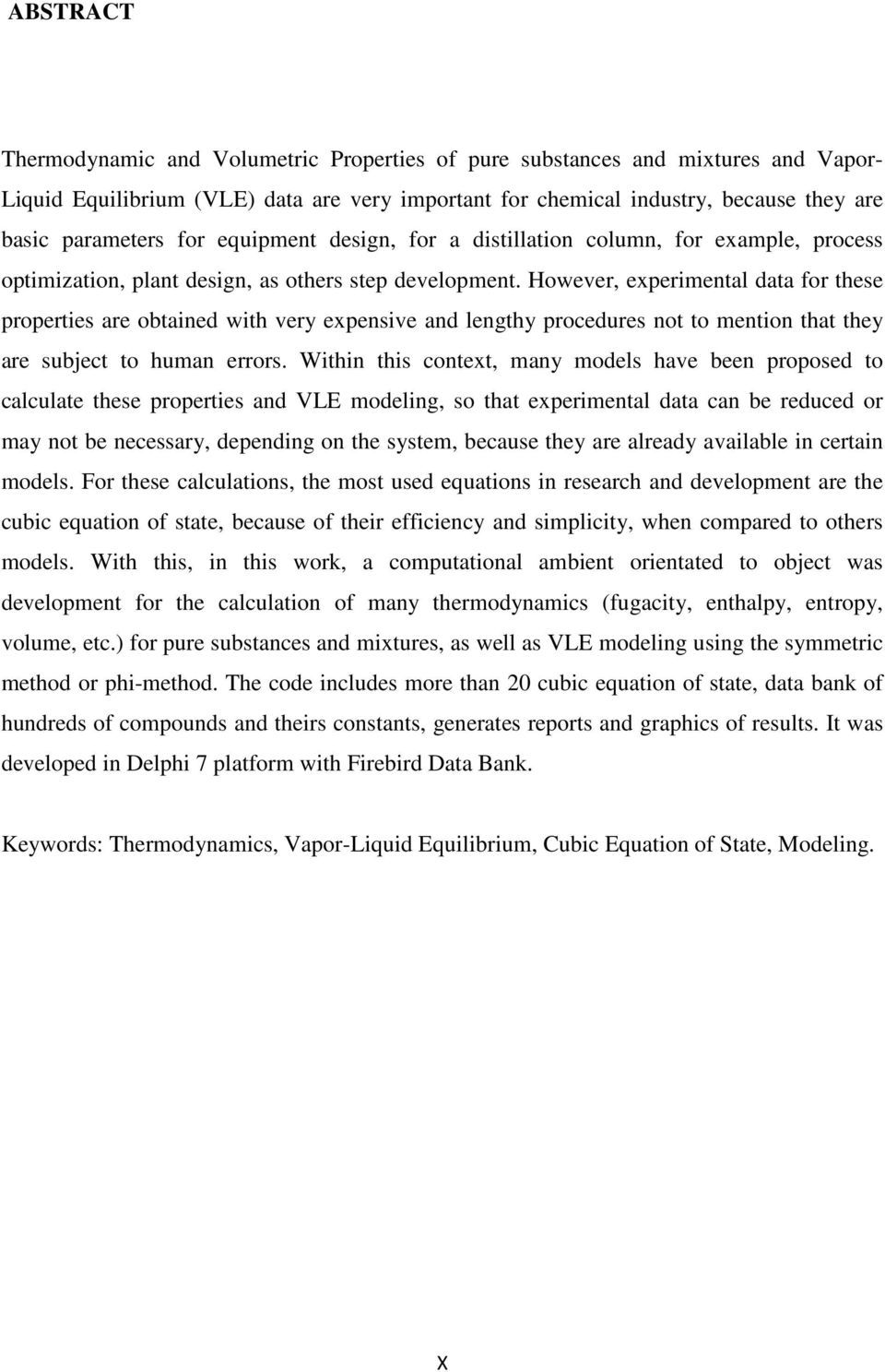 However, experental data for these propertes are obtaned wth very expensve and lengthy procedures not to enton that they are subject to huan errors.