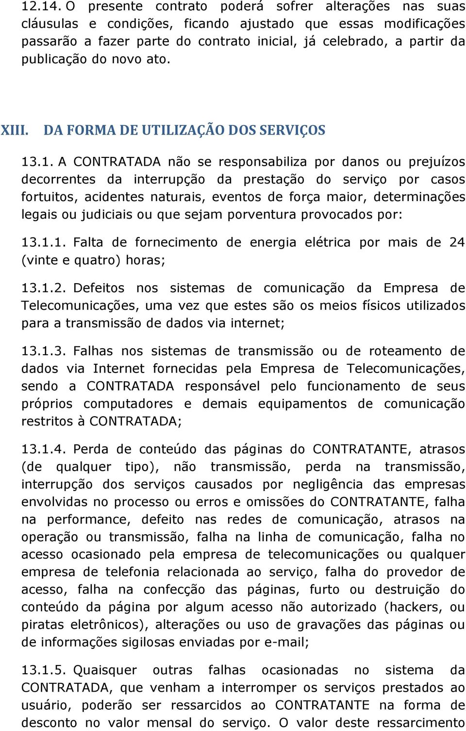 do novo ato. XIII. DA FORMA DE UTILIZAÇÃO DOS SERVIÇOS 13