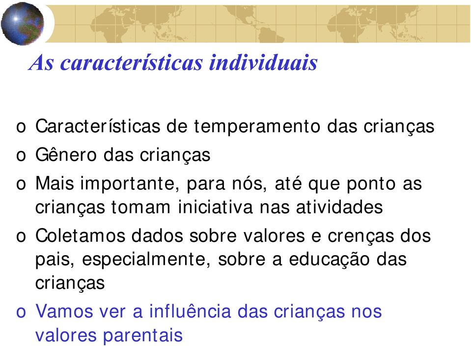 iniciativa nas atividades o Coletamos dados sobre valores e crenças dos pais,