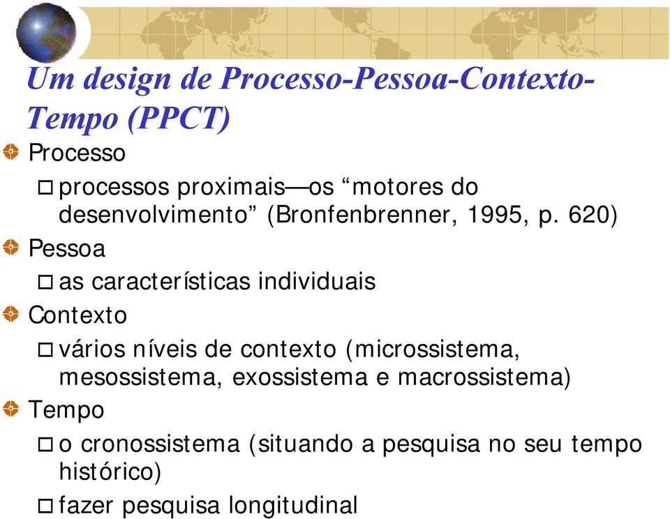 620) Pessoa as características individuais Contexto vários níveis de contexto