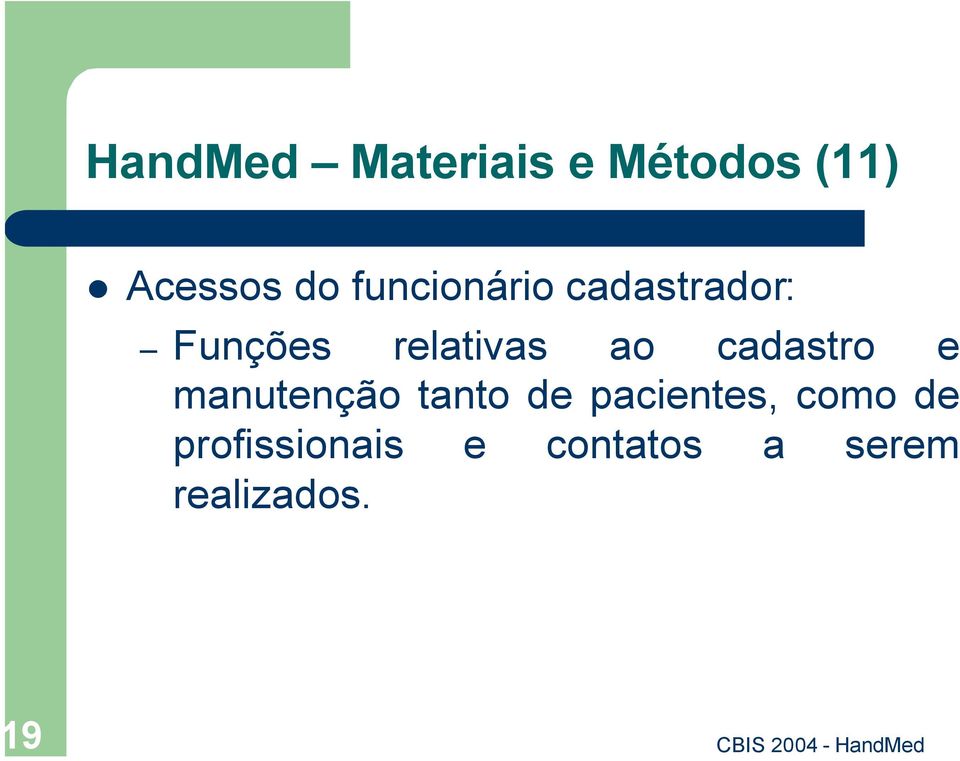 cadastro e manutenção tanto de pacientes, como