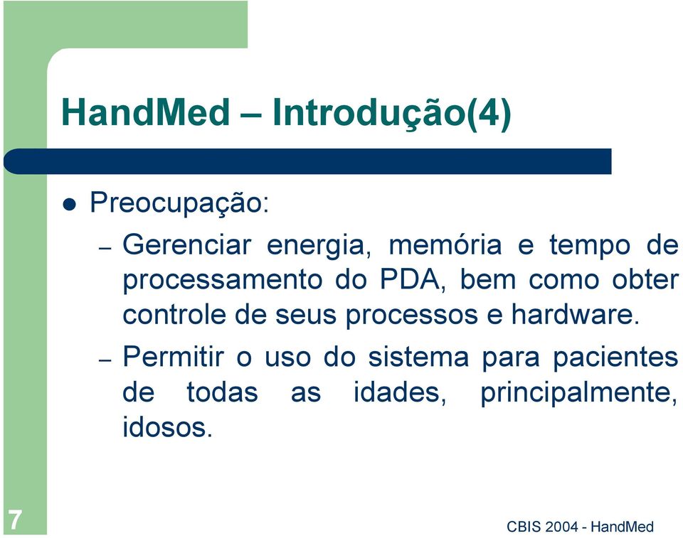 controle de seus processos e hardware.