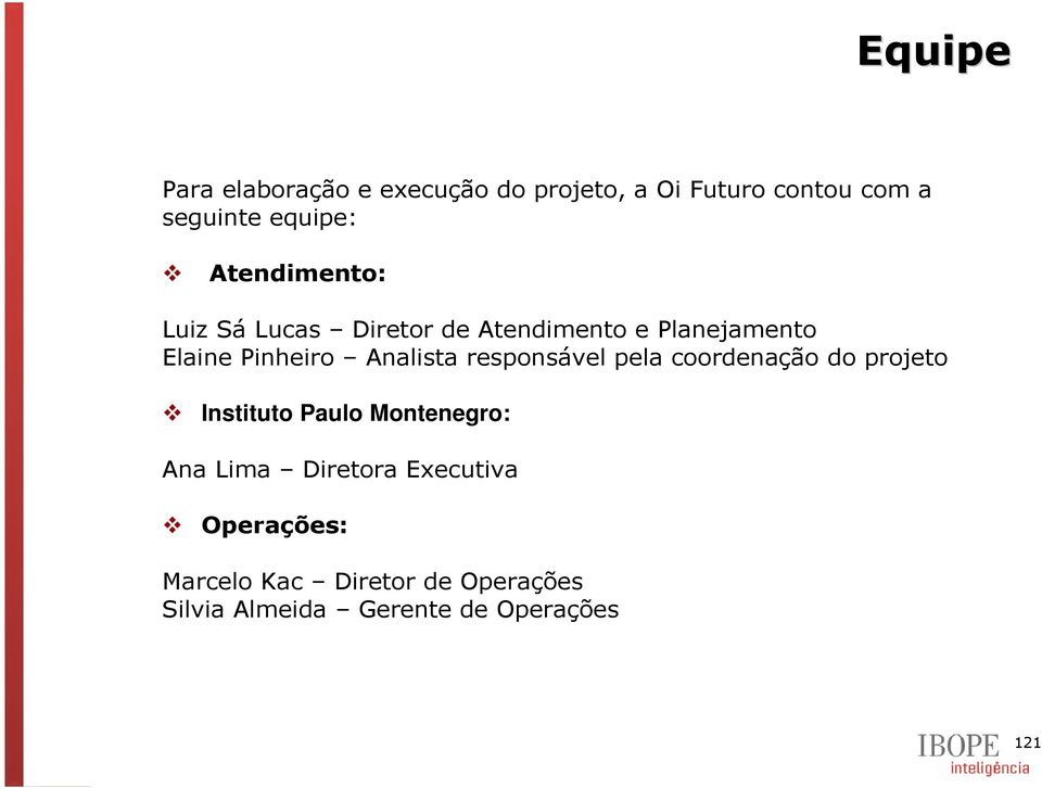 responsável pela coordenação do projeto Instituto Paulo Montenegro: Ana Lima Diretora