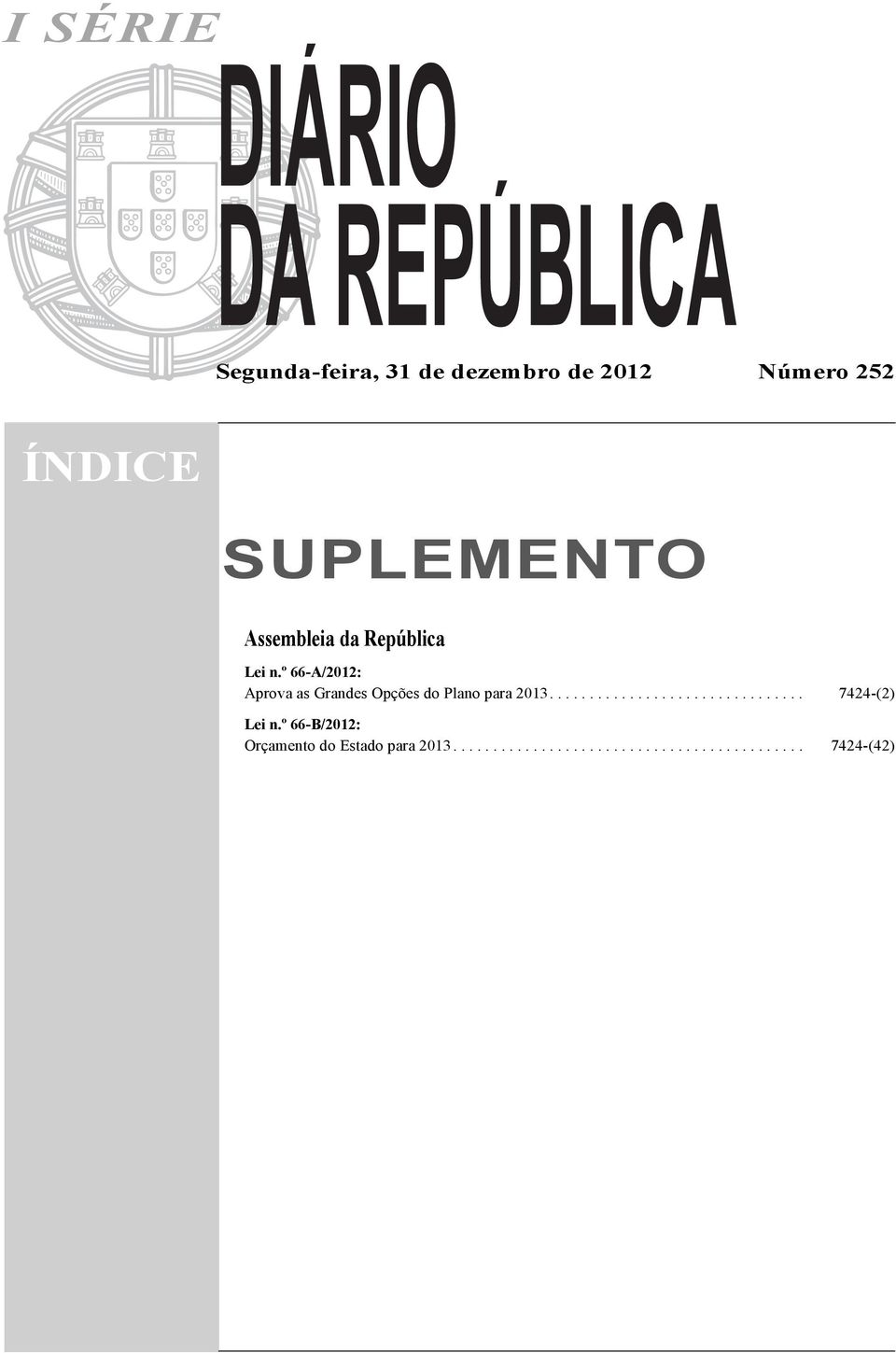 º 66-A/2012: Aprova as Grandes Opções do Plano para 2013................................ 7424-(2) Lei n.