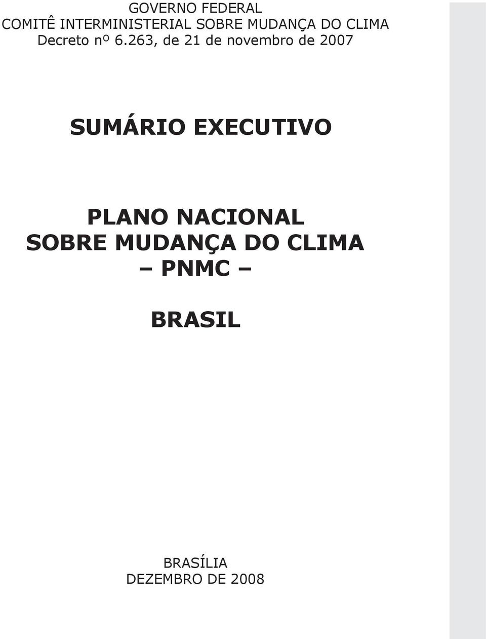 263, de 21 de novembro de 2007 SUMÁRIO EXECUTIVO