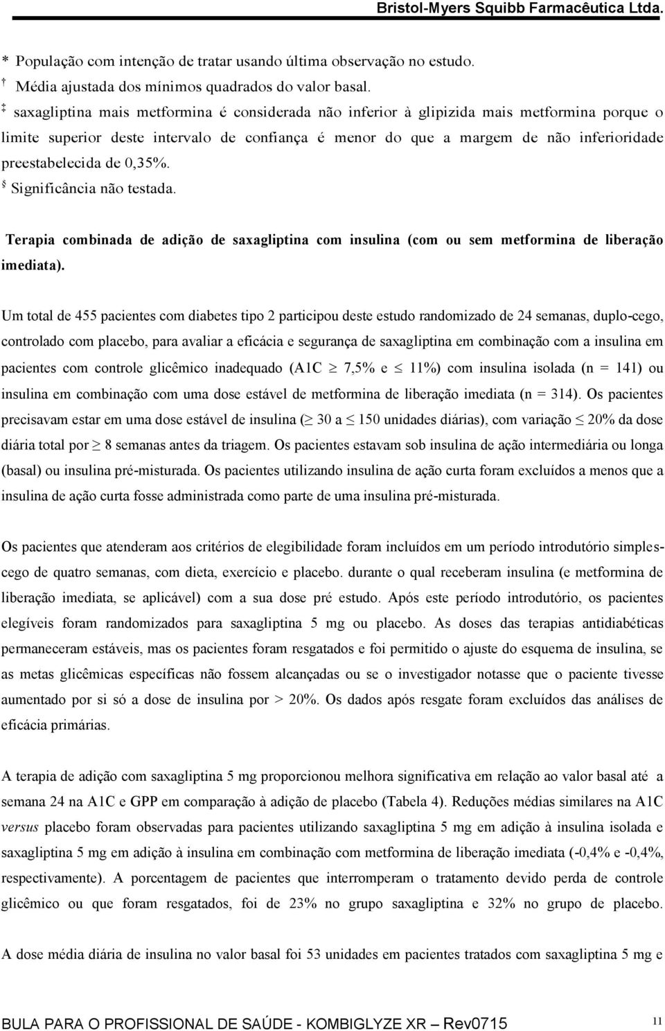 de 0,35%. Significância não testada. Terapia combinada de adição de saxagliptina com insulina (com ou sem metformina de liberação imediata).