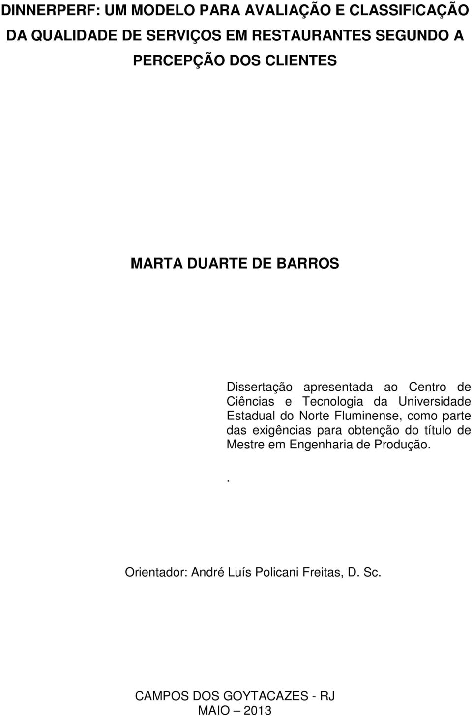 da Universidade Estadual do Norte Fluminense, como parte das exigências para obtenção do título de Mestre