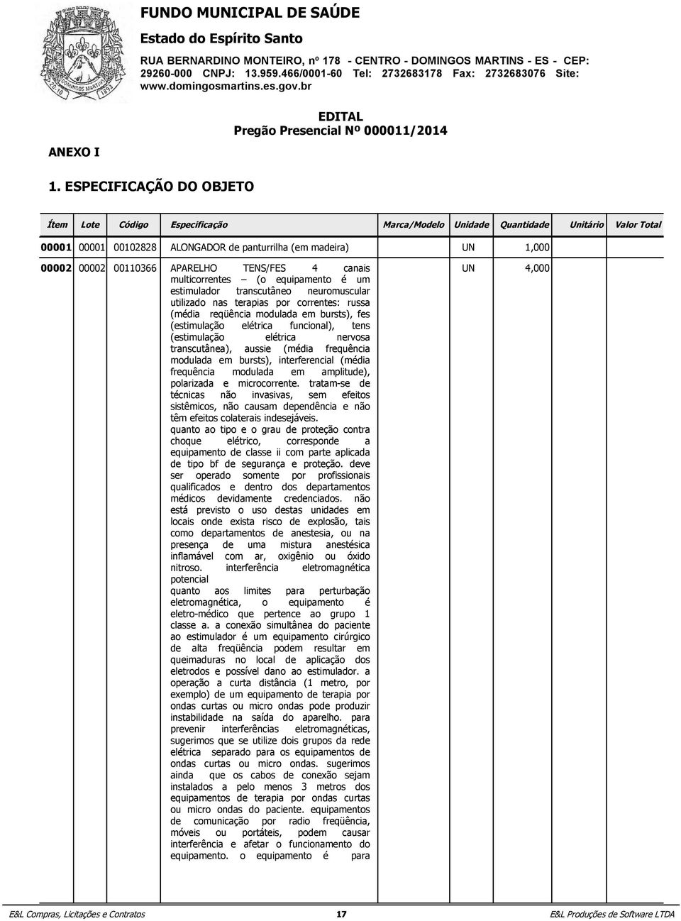 TENS/FES 4 canais UN 4,000 multicorrentes (o equipamento é um estimulador transcutâneo neuromuscular utilizado nas terapias por correntes: russa (média reqüência modulada em bursts), fes (estimulação