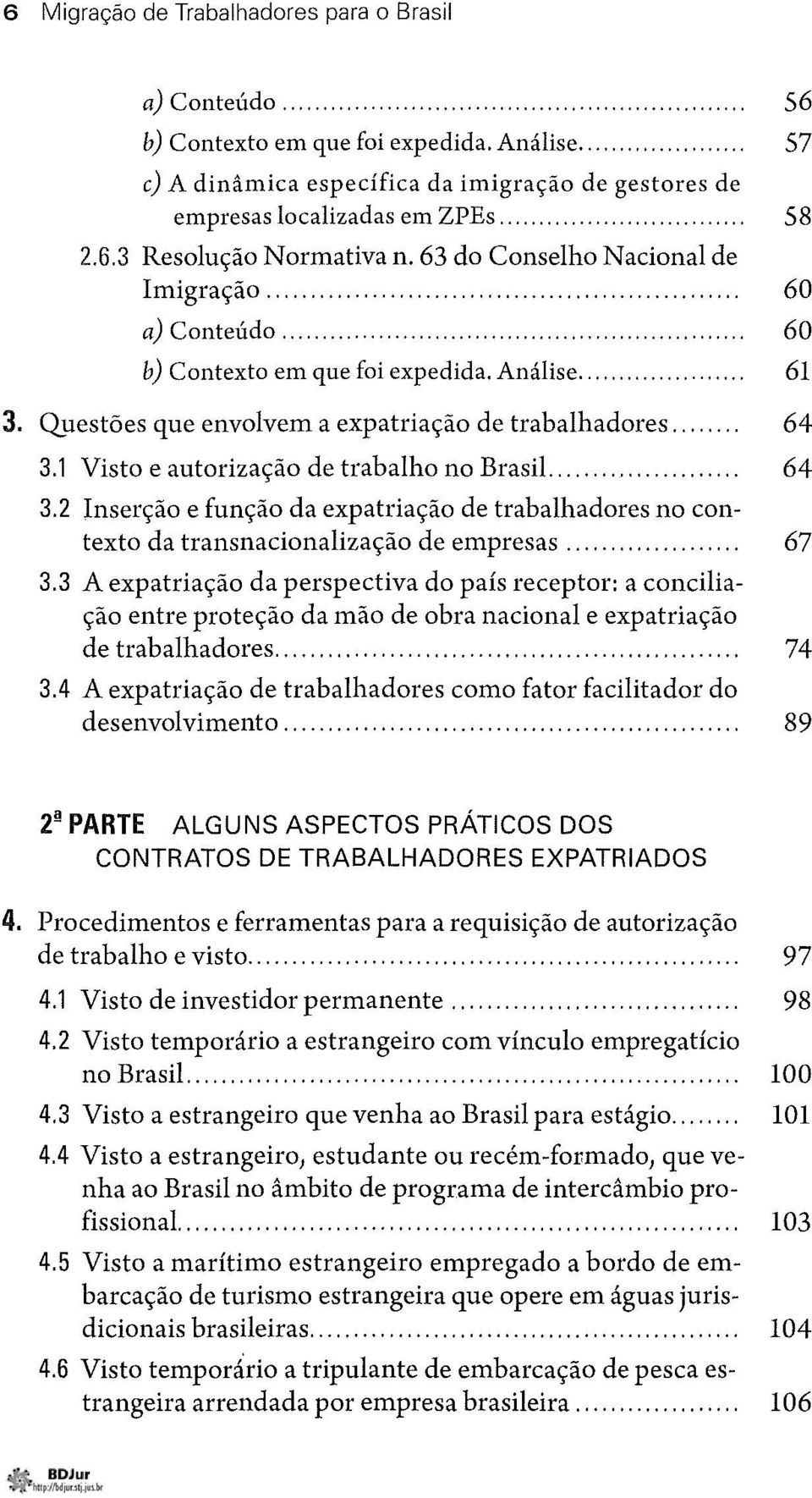 ....... 64 3.1 Visto e autorização de trabalho no BrasiL... 64 3.2 Inserção e função da expatriação de trabalhadores no contexto da transnacionalização de empresas... 67 3.