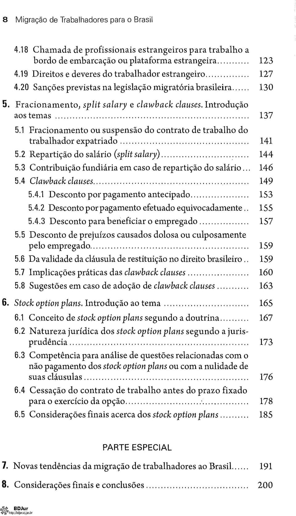 .. 137 5.1 Fracionamento ou suspensão do contrato de trabalho do trabalhador expatriado... 141 5.2 Repartição do salário (split salary)... 144 5.