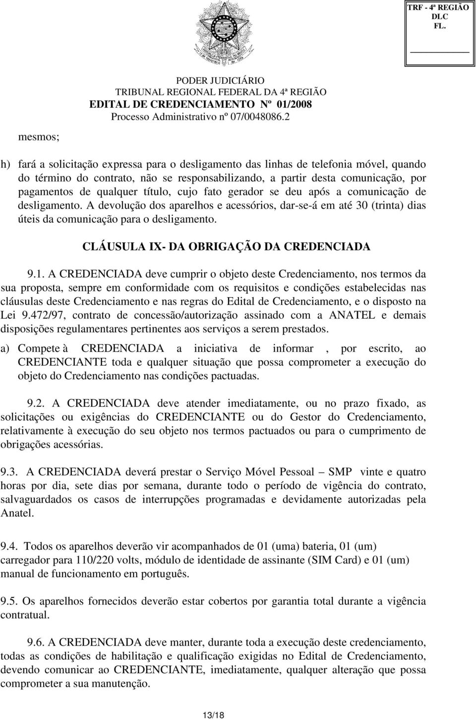 CLÁUSULA IX- DA OBRIGAÇÃO DA CREDENCIADA 9.1.