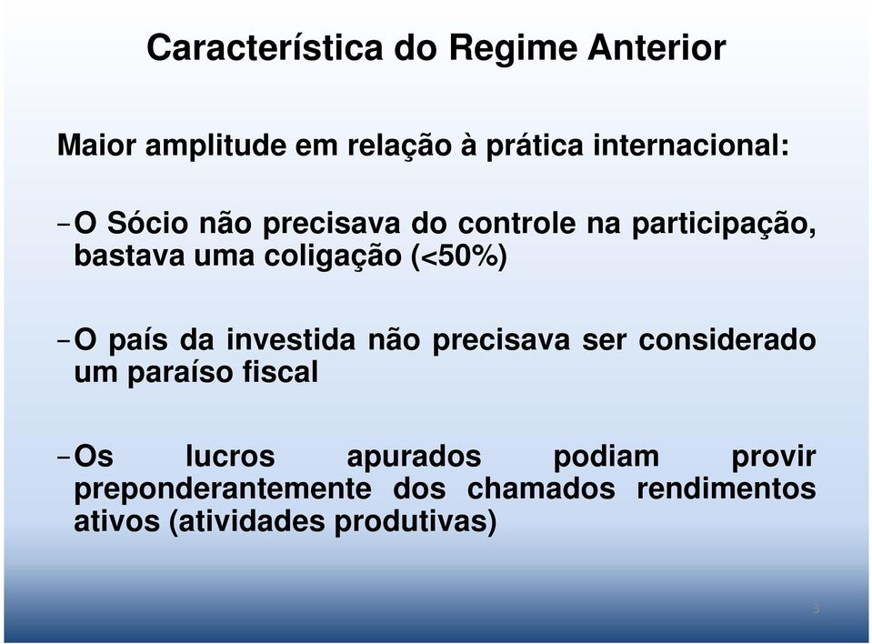 país da investida não precisava ser considerado um paraíso fiscal Os lucros apurados