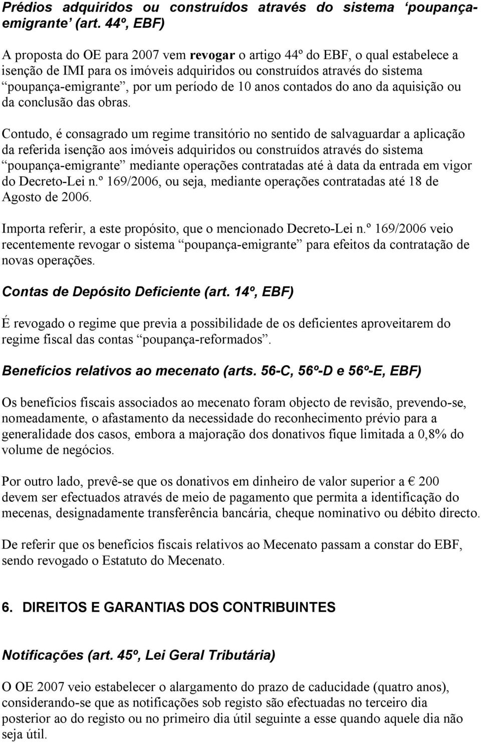 período de 10 anos contados do ano da aquisição ou da conclusão das obras.