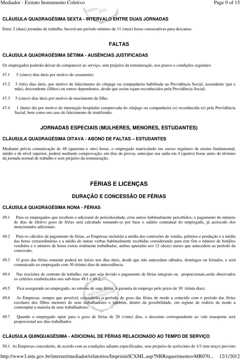 1 5 (cinco) dias úteis por motivo de casamento; 47.