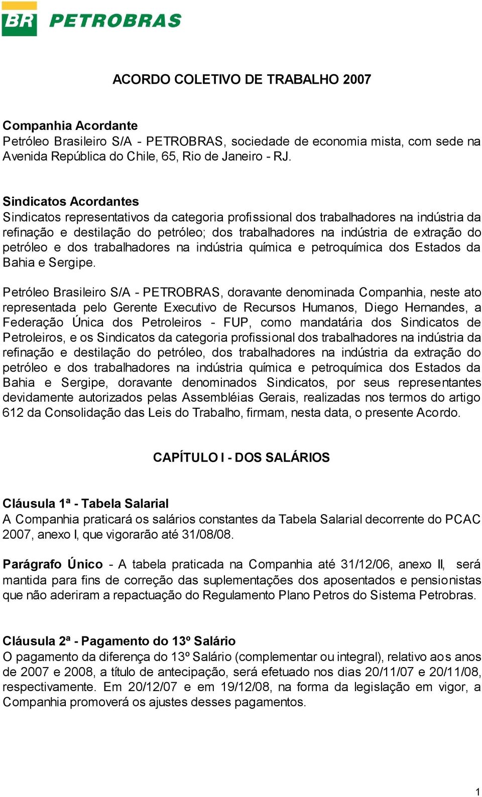 e dos trabalhadores na indústria química e petroquímica dos Estados da Bahia e Sergipe.