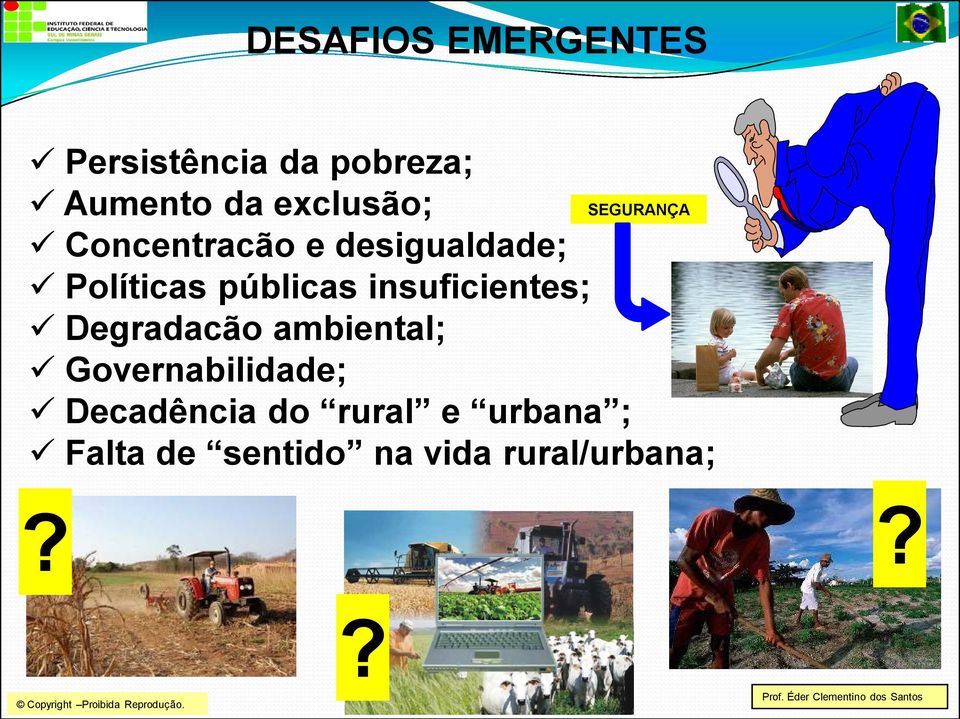 públicas insuficientes; Degradacão ambiental; Governabilidade;