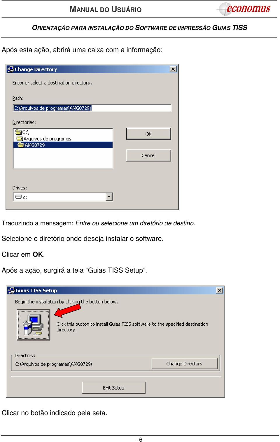 Selecione o diretório onde deseja instalar o software. Clicar em OK.