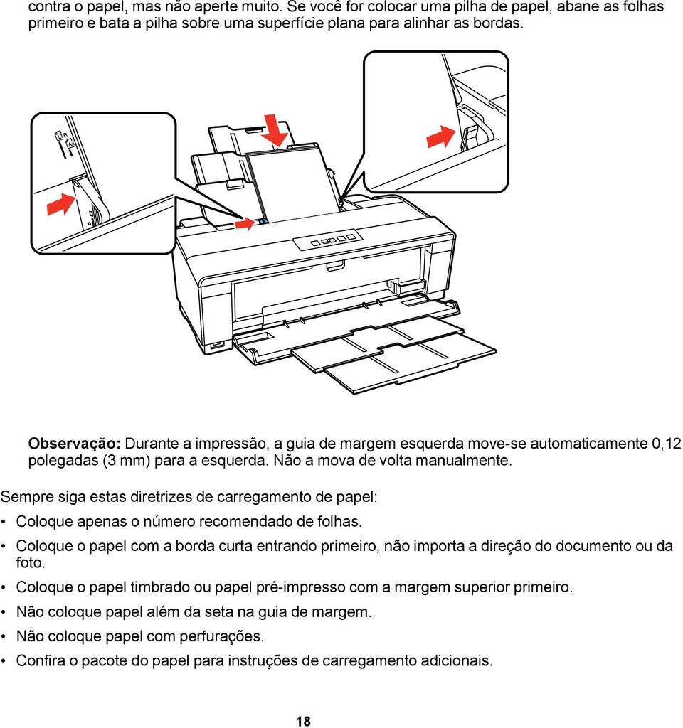 Sempre siga estas diretrizes de carregamento de papel: Coloque apenas o número recomendado de folhas.