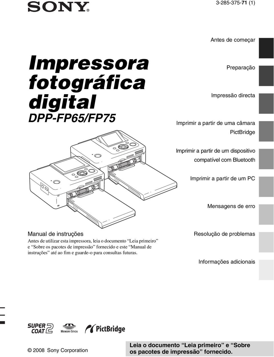 impressora, leia o documento Leia primeiro e Sobre os pacotes de impressão fornecido e este Manual de instruções até ao fim e guarde-o para consultas