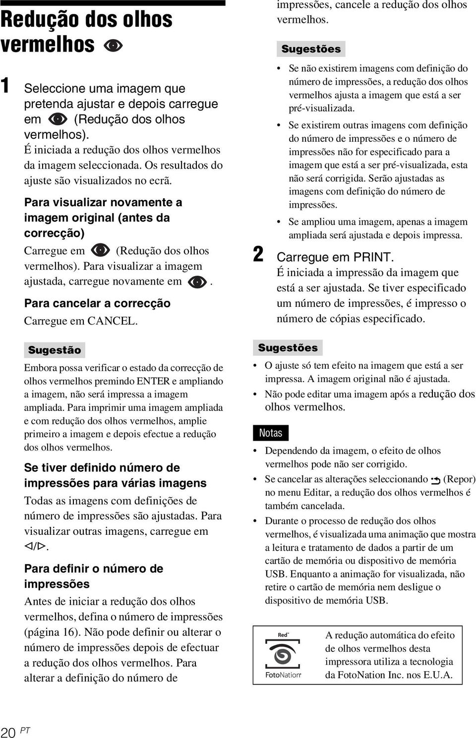 Para visualizar a imagem ajustada, carregue novamente em. Para cancelar a correcção Carregue em CANCEL.