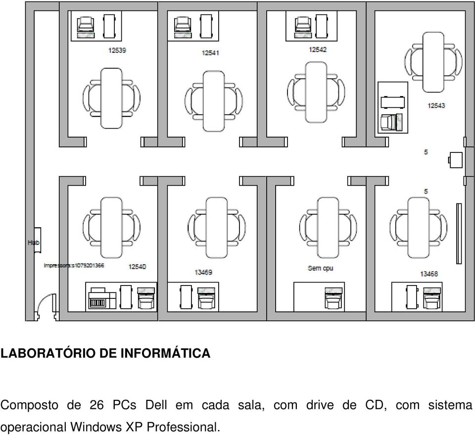 sala, com drive de CD, com