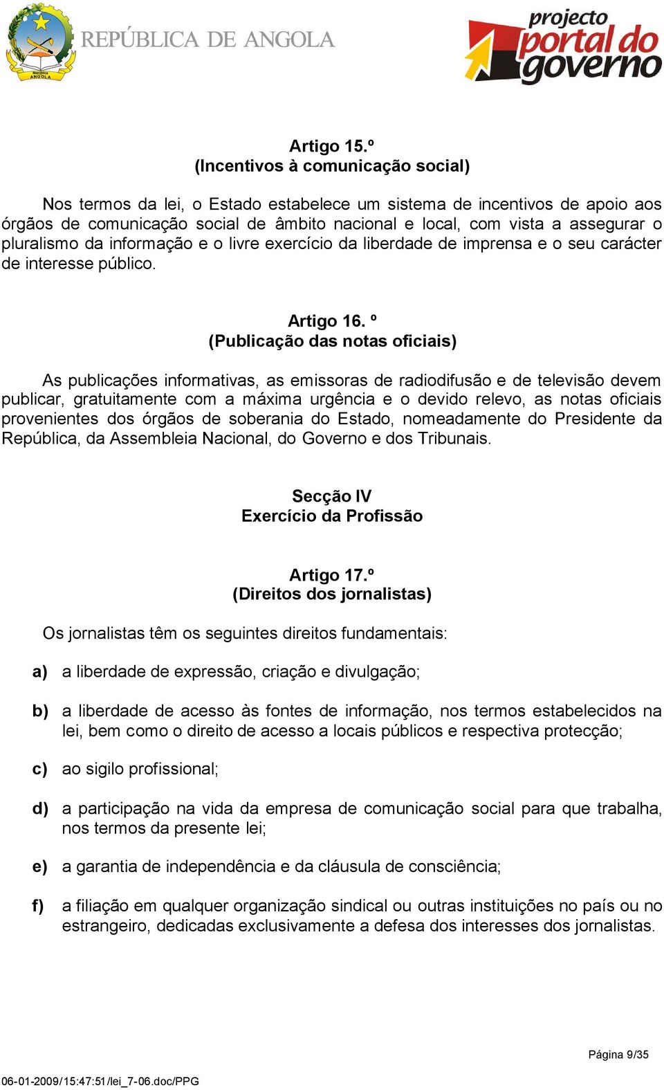 pluralismo da informação e o livre exercício da liberdade de imprensa e o seu carácter de interesse público. Artigo 16.