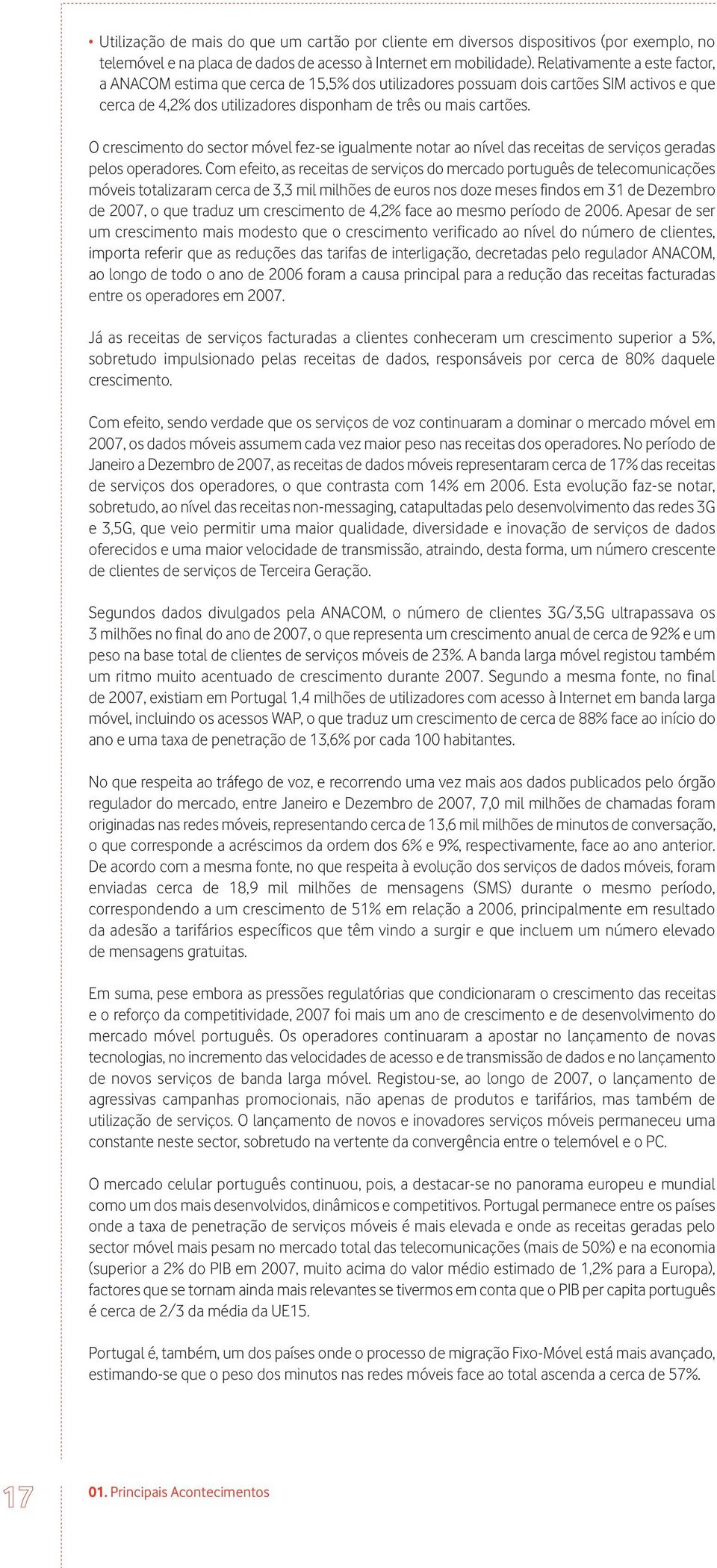 O crescimento do sector móvel fez-se igualmente notar ao nível das receitas de serviços geradas pelos operadores.