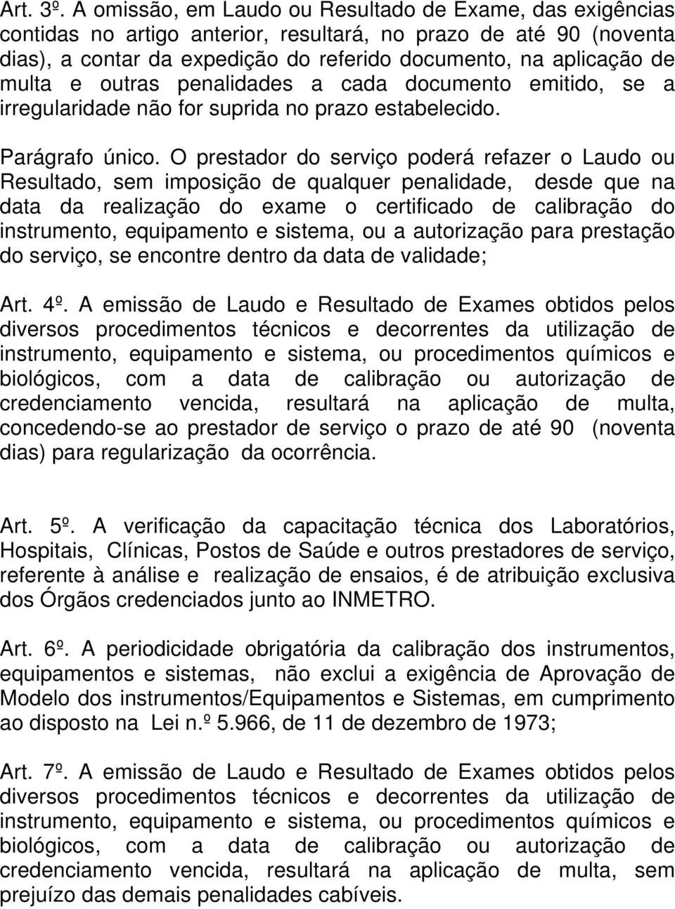 e outras penalidades a cada documento emitido, se a irregularidade não for suprida no prazo estabelecido. Parágrafo único.