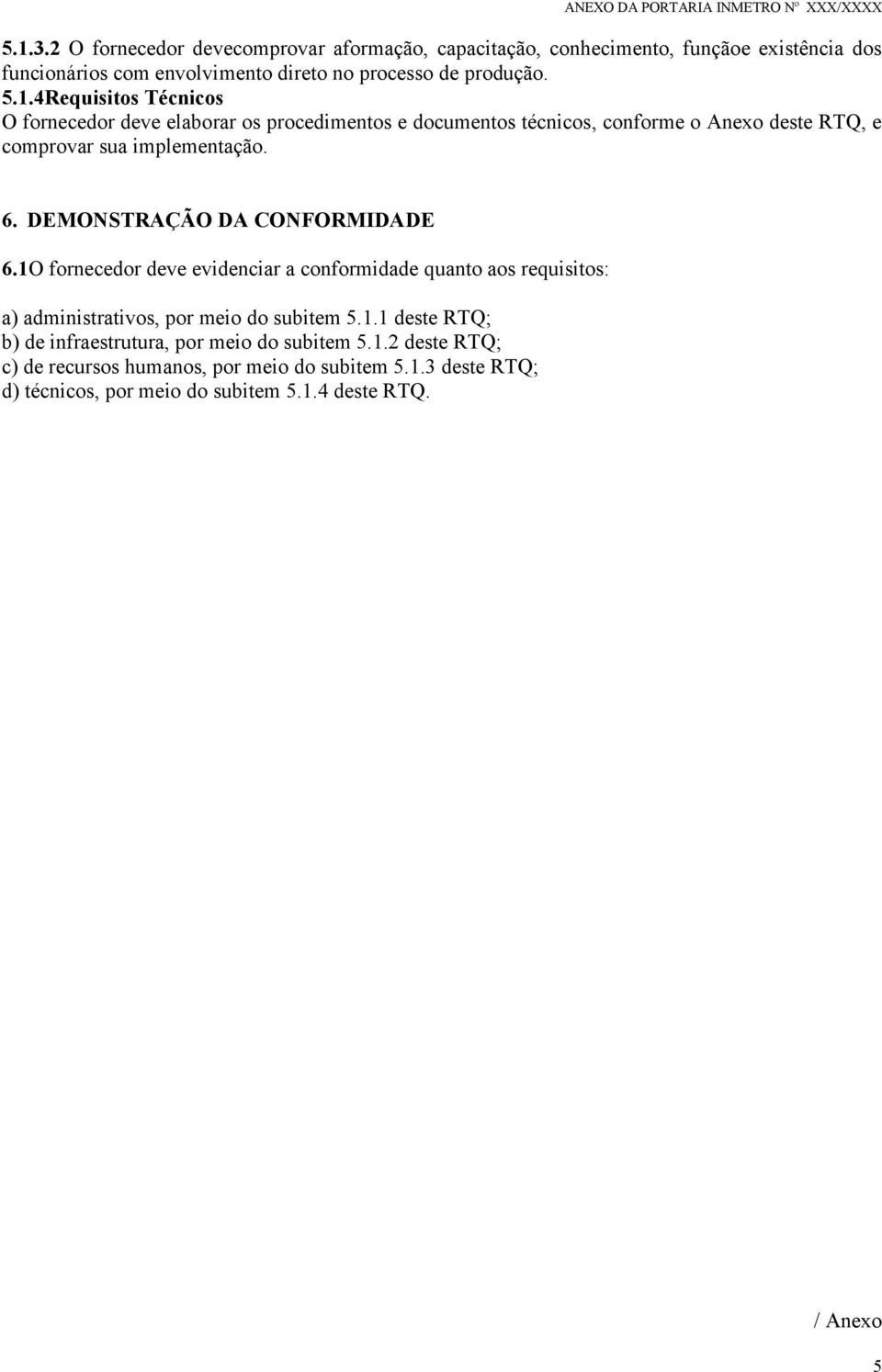 1.2 deste RTQ; c) de recursos humanos, por meio do subitem 5.1.3 deste RTQ; d) técnicos, por meio do subitem 5.1.4 deste RTQ. / Anexo 5