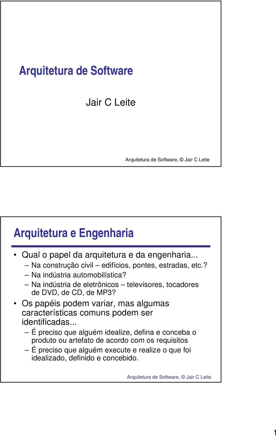 Na indústria de eletrônicos televisores, tocadores de DVD, de CD, de MP3?