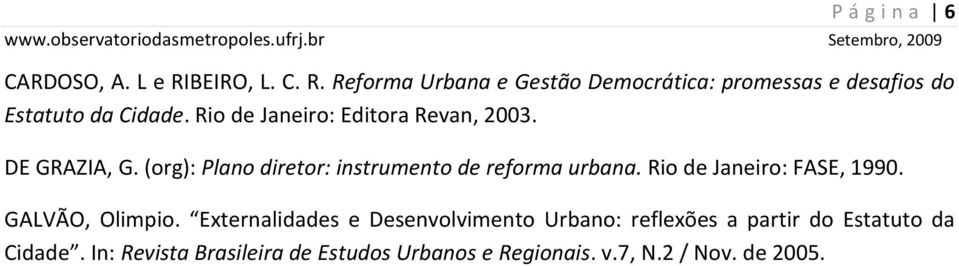 Rio de Janeiro: Editora Revan, 2003. DE GRAZIA, G. (org): Plano diretor: instrumento de reforma urbana.