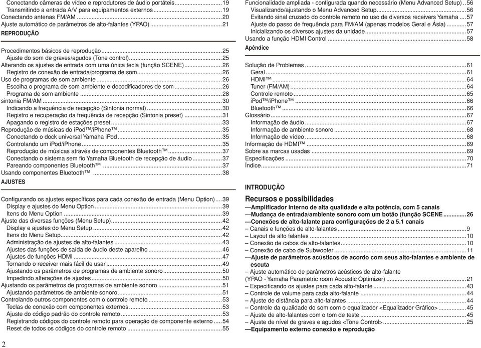 ..25 Alterando os ajustes de entrada com uma única tecla (função SCENE)...26 Registro de conexão de entrada/programa de som...26 Uso de programas de som ambiente.