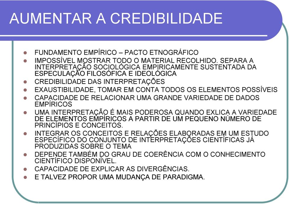 CAPACIDADE DE RELACIONAR UMA GRANDE VARIEDADE DE DADOS EMPÍRICOS UMA INTERPRETAÇÃO É MAIS PODEROSA QUANDO EXLICA A VARIEDADE DE ELEMENTOS EMPÍRICOS A PARTIR DE UM PEQUENO NÚMERO DE PRINCÍPIOS E