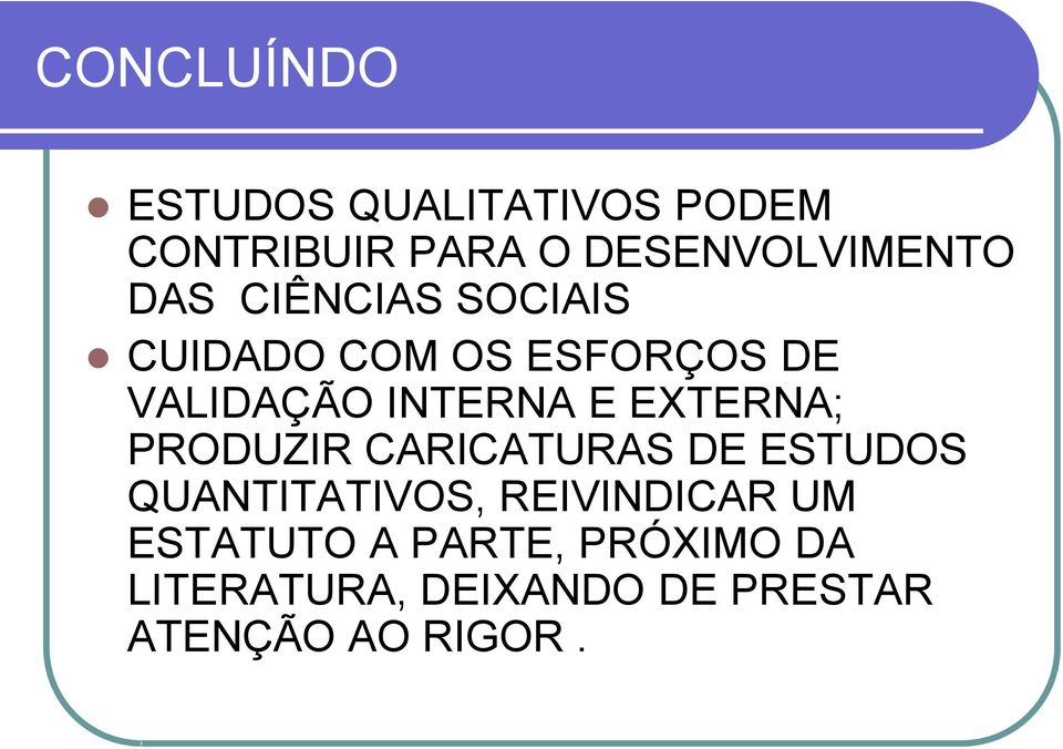 EXTERNA; PRODUZIR CARICATURAS DE ESTUDOS QUANTITATIVOS, REIVINDICAR UM