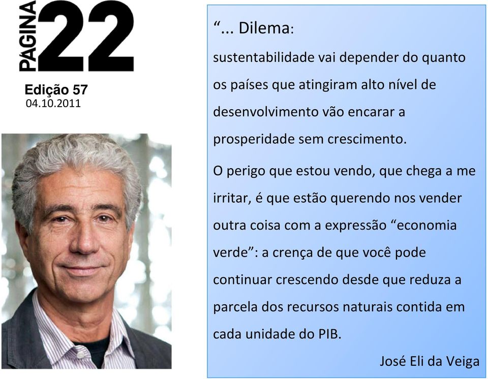 O perigo que estou vendo, que chega a me irritar, éque estão querendo nos vender outra coisa com a expressão