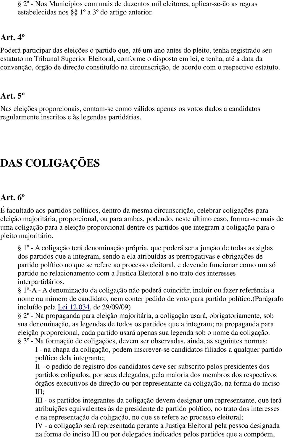 convenção, órgão de direção constituído na circunscrição, de acordo com o respectivo estatuto. Art.