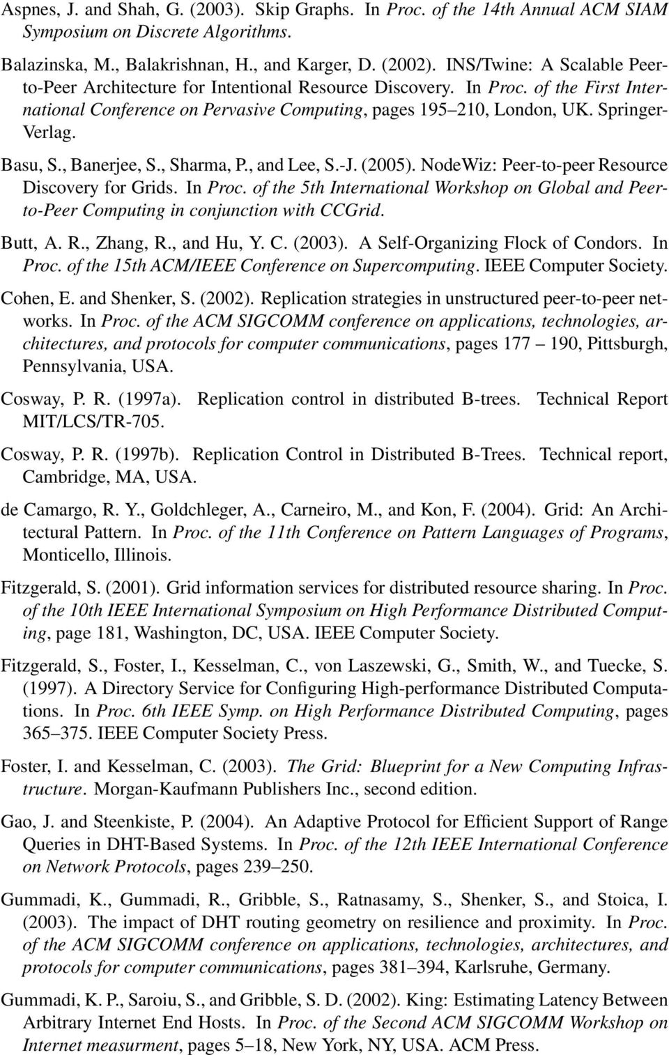 Basu, S., Banerjee, S., Sharma, P., and Lee, S.-J. (2005). NodeWiz: Peer-to-peer Resource Discovery for Grids. In Proc.