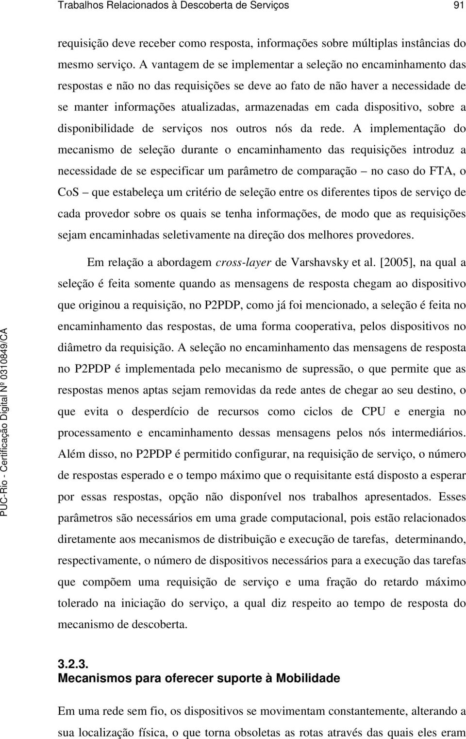 dispositivo, sobre a disponibilidade de serviços nos outros nós da rede.